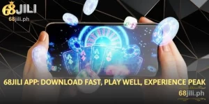 68JILI App: Download Fast, Play Well, Experience Peak