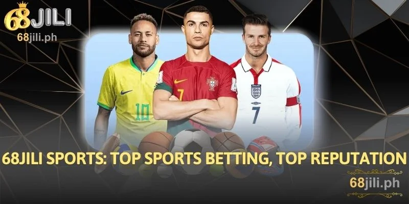 68JILI Sports Top Sports Betting, Top Reputation