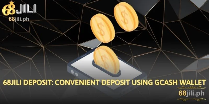68JILI Deposit: Convenient Deposit Using GCash Wallet