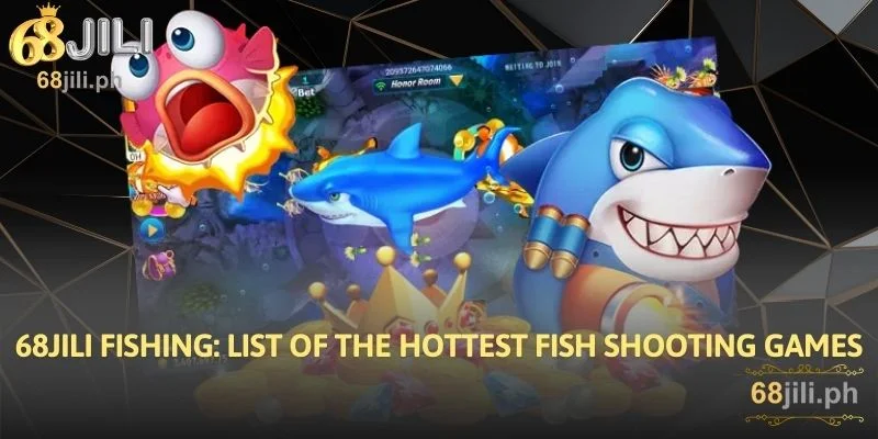 68JILI Fishing: List of the Hottest Fish Shooting Games