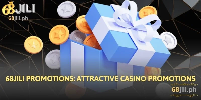 68JILI Promotions: Attractive Casino Promotions