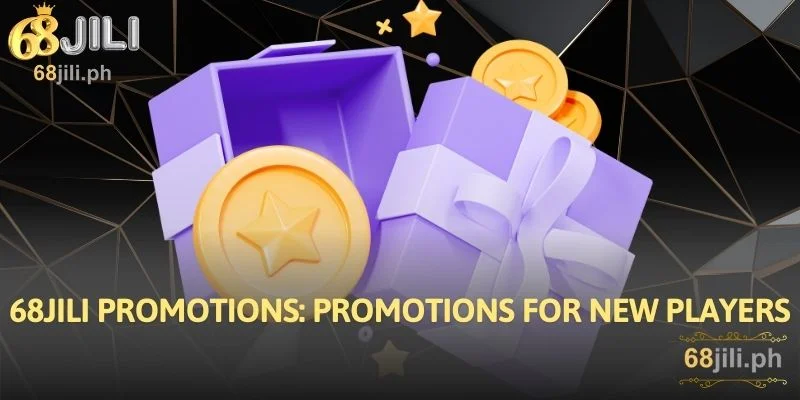 68JILI Promotions: Promotions for New Players