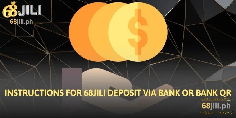 Instructions for 68JILI Deposit Via Bank or Bank QR