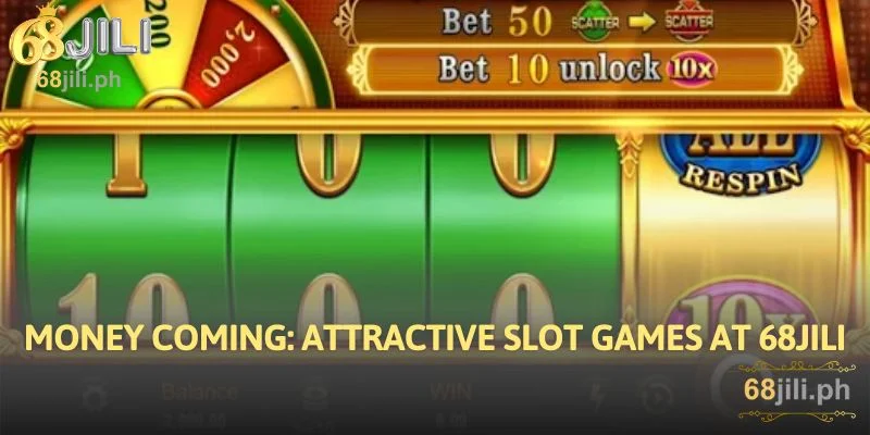 Money Coming: Attractive Slot Games At 68JILI