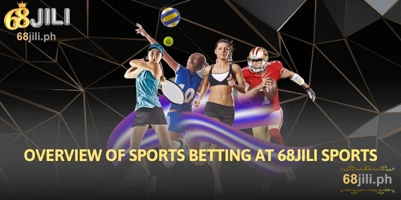Overview of Sports Betting at 68JILI Sports