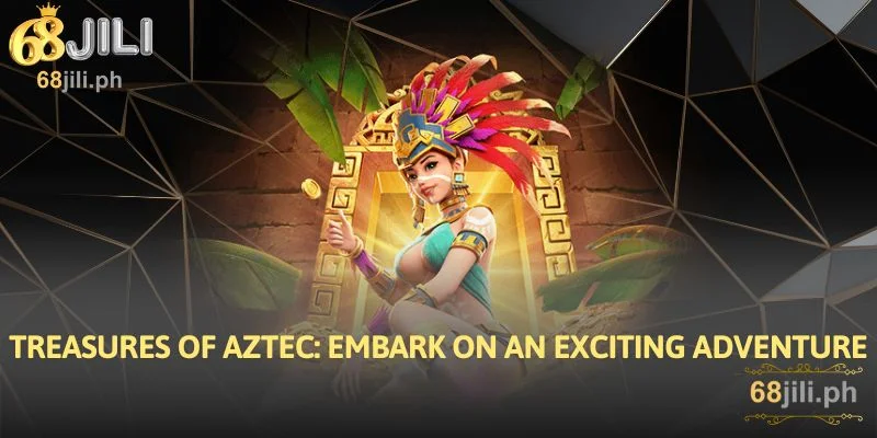 Treasures of Aztec: Embark on an Exciting Adventure