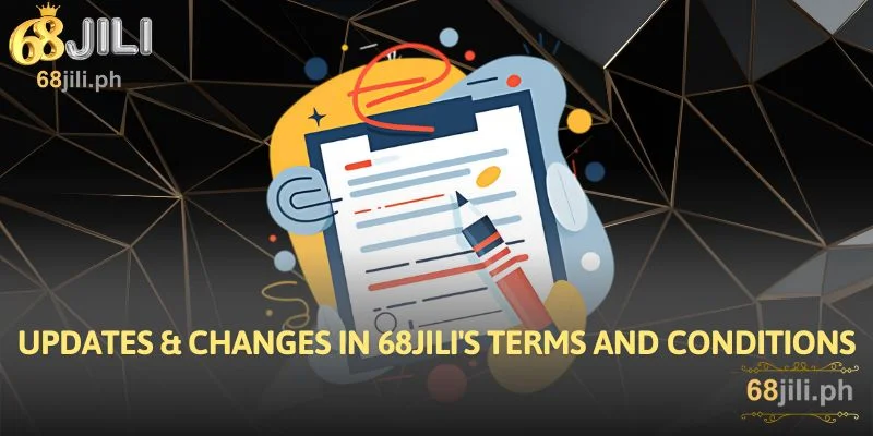 Updates & Changes in 68JILI's Terms and Conditions