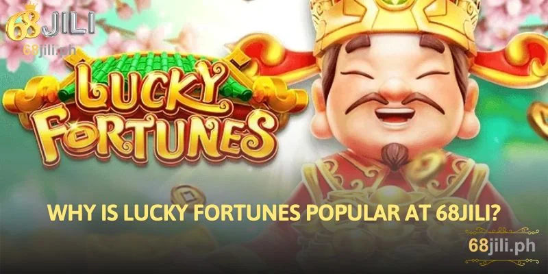 Why is Lucky Fortunes Popular at 68JILI?